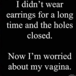 Stopped Wearing Earrings