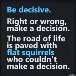 Be Decisive
