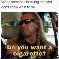 Want A Cigarette?