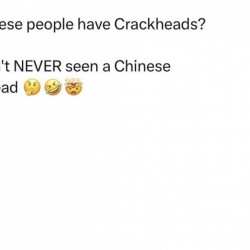 Chinese Crackhead?