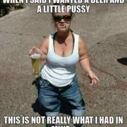 Beer And A Little Pussy
